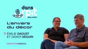 L&rsquo;envers du décor avec Émilie Daoust et Didier-Bernard Séguin